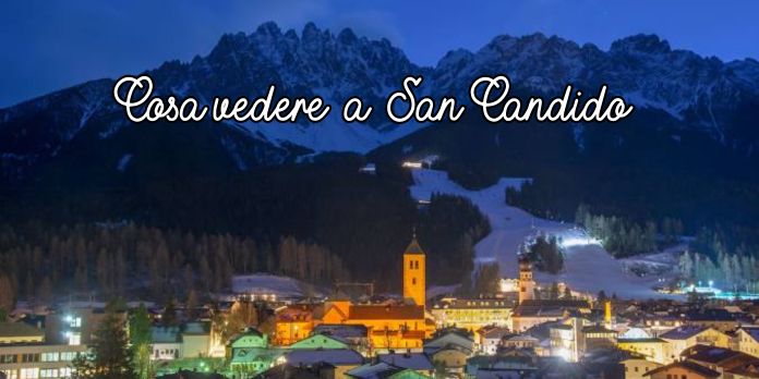 Cosa vedere a San Candido tra natura, storia e relax cosa vedere a san candido